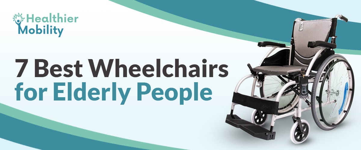 7 Best Wheelchairs For Elderly People – Healthier Mobility